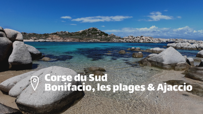 Corse du Sud Bonifacio, les plages & Ajaccio (1) Corse du Sud Bonifacio, les plages & Ajaccio (1)